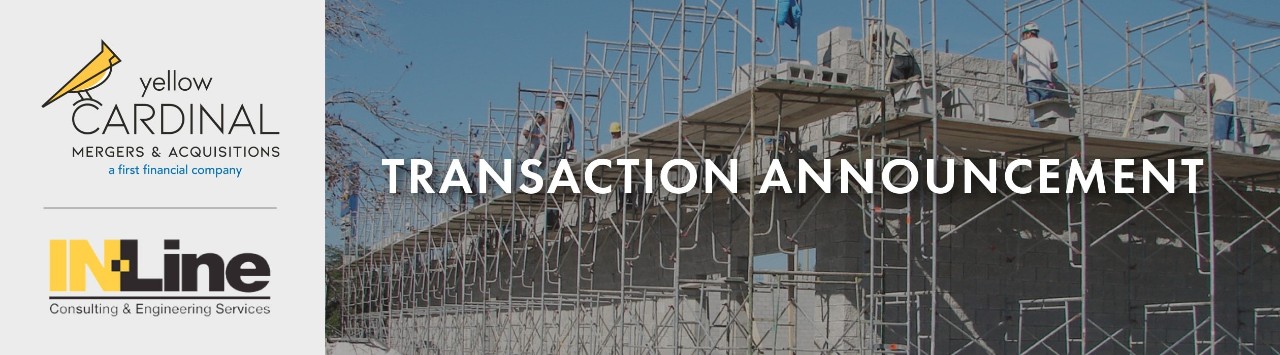 Yellow Cardinal Mergers & Acquisitions and IN-Line Consulting & Engineering Services logos next to image of construction scaffolding and the words "Transaction Announcement"
