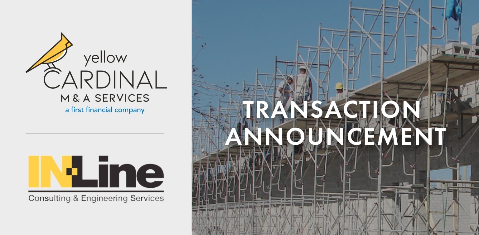 Yellow Cardinal M&A Services and IN-Line Consulting & Engineering Services logos next to image of construction scaffolding and the words "Transaction Announcement"